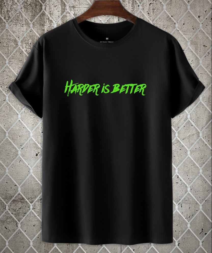 HARDER IS BETTER T-SHIRT